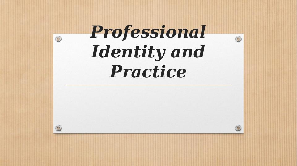 Unit 3 - Professional Identity and Practice_1