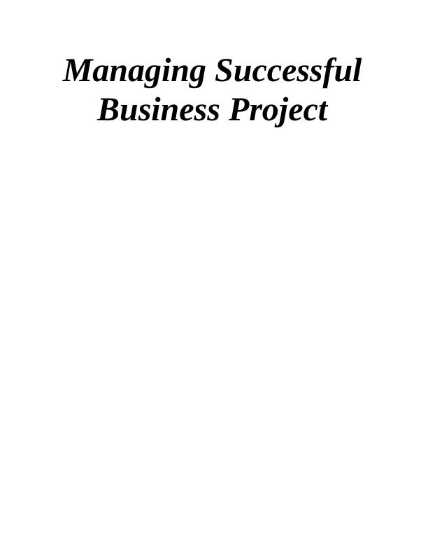 Managing Successful Business Project Assignment - (Doc)_1