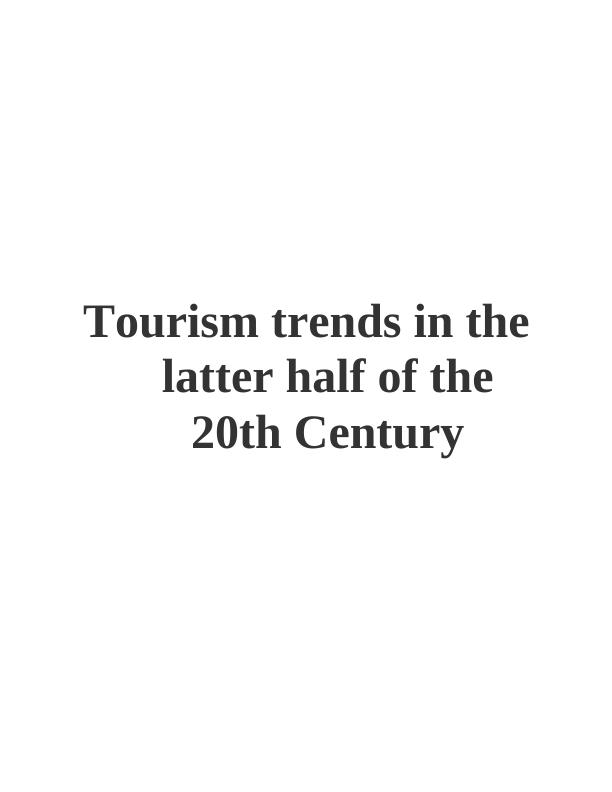 Tourism Trends in the Latter Half of the 20th Century - Report_1