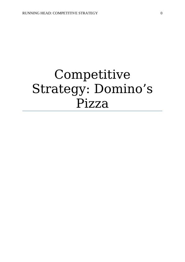 Competitive Strategy: Domino’s Pizza_1