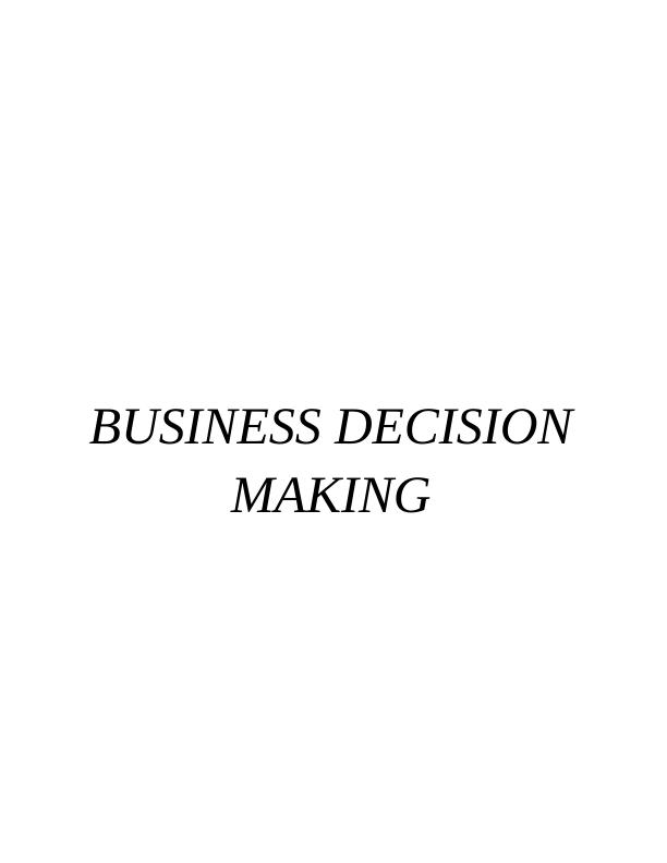 UNIT 6 Assignment on Business Decision Making_1