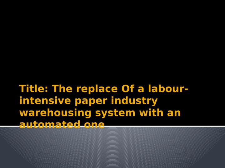 The Replace Of a Labour-Intensive Paper Industry Warehousing System_1