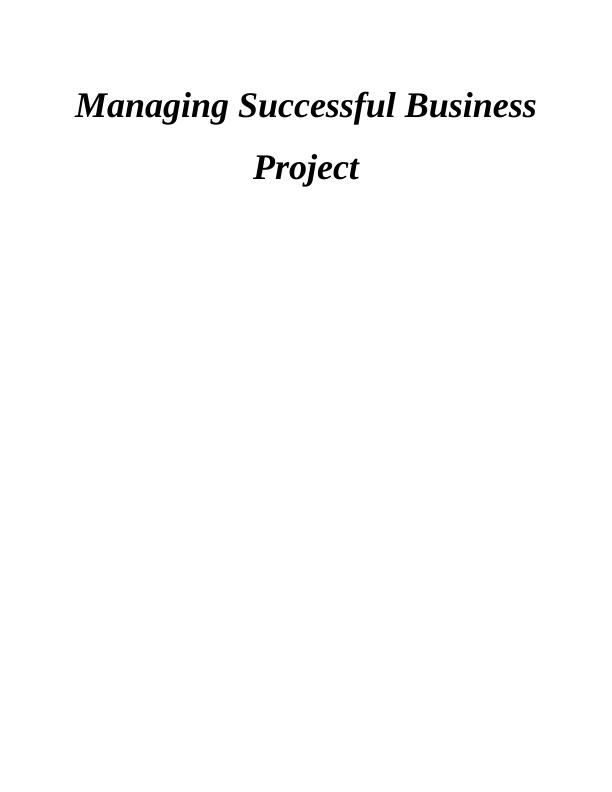 Managing Successful Business Project INTRODUCTION 1 P3 Work breakdown structure and Gantt chart tom provide time frame for completion 5 Task 28 P4 Small scale research 8 Task 39 P5 Research and data u_1