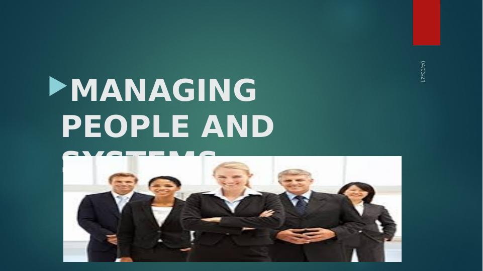 MANAGING. PEOPLE AND SYSTEMS. Table of content  Intro_1