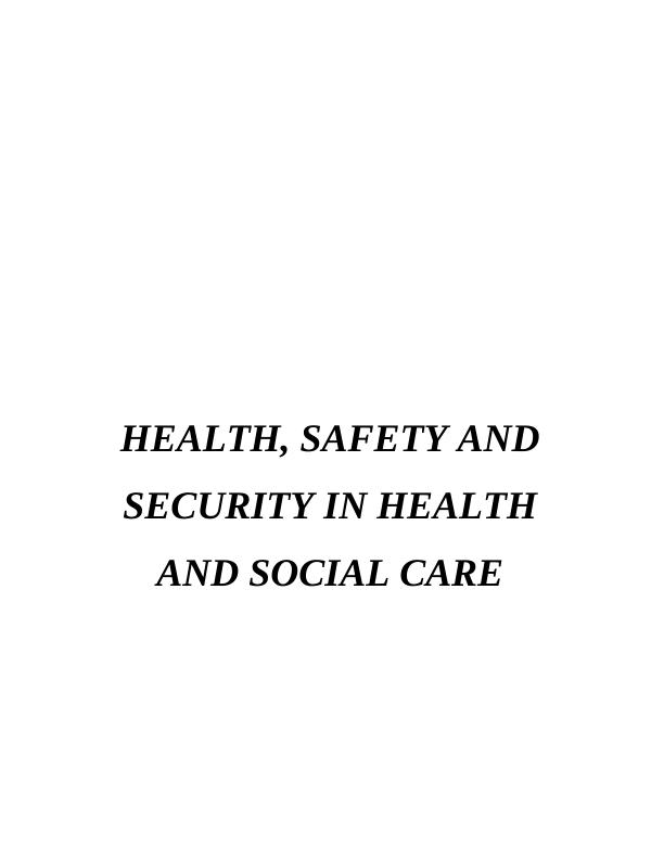 Health, Safety and Security in Health &Social Care Assignment_1