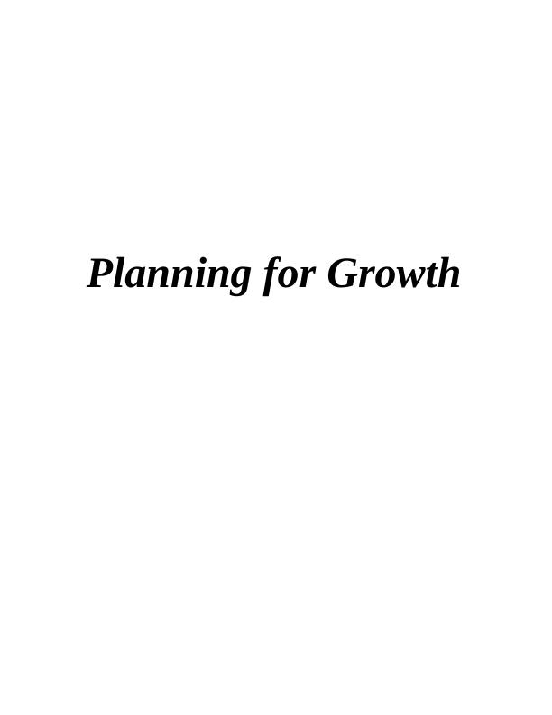 Planning for Growth TABLE OF CONTENTS INTRODUCTION 3 TASK 13 P1. Key considerations for growth opportunities_1