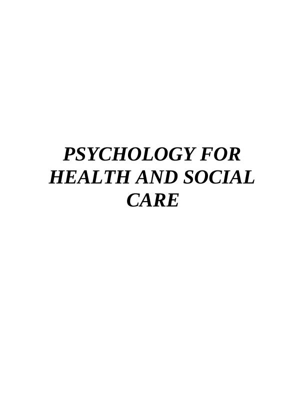 Psychology for Health and Social Care: Assignment_1