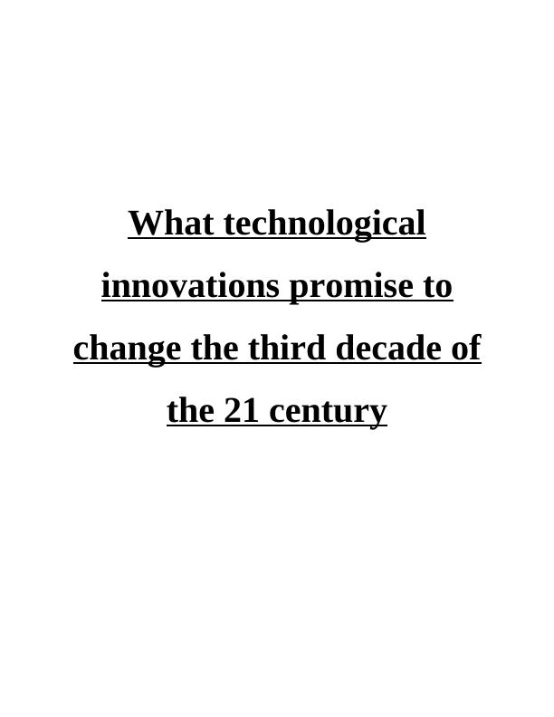 What technological innovations promise to change the third decade of the 21 century?_1