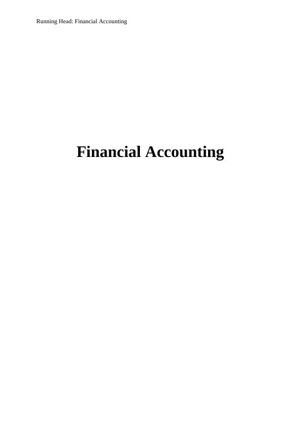 Running Head: Financial Accounting 7 Running Head: Financial Accounting 7 Running Head: Financial Accounting 7 Running Head: Financial Accounting 7 Running Head: Financial Accounting_1