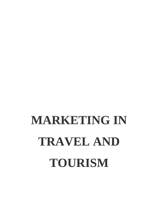 MARKETING IN TRAVEL AND TOURISM INTRODUCTION 3 1.1 Core Concepts of Travel and Tourism Industry within Thomas Cook Group_1