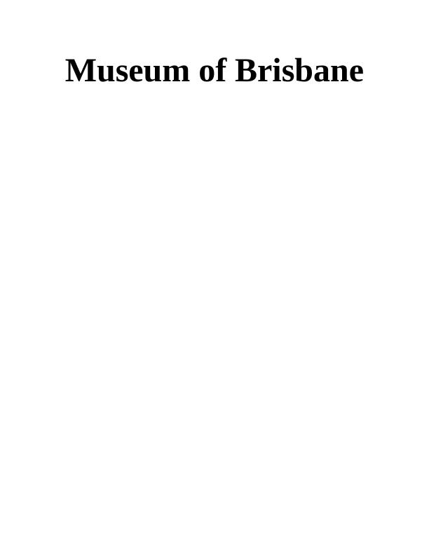 Assessing the Manner in Which Site Meets the Needs and Interests of the Target Markets for Museum of Brisbane_1