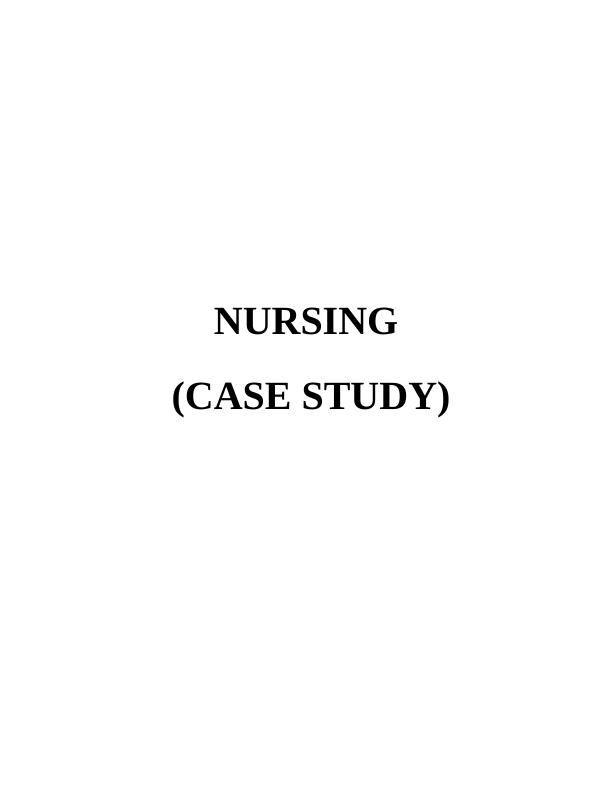 Nursing Assignment: Pathophysiology  Case Study_1