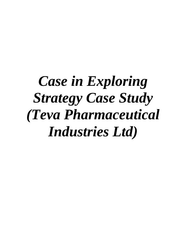 Exploring Strategy Case Study: Teva Pharmaceutical Industries Ltd_1