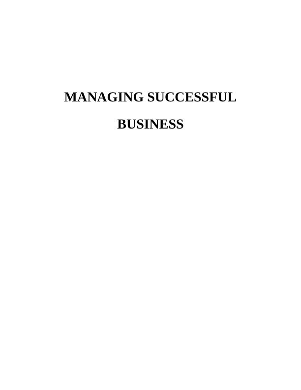 MANAGING SUCCESSFUL BUSINESS TABLE OF CONTENTS BACKGROUND AND PURPOSE OF PROJECT 1_1