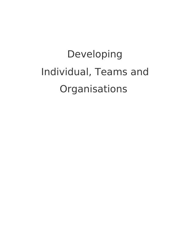 Developing Individual, Teams and Organisations_1