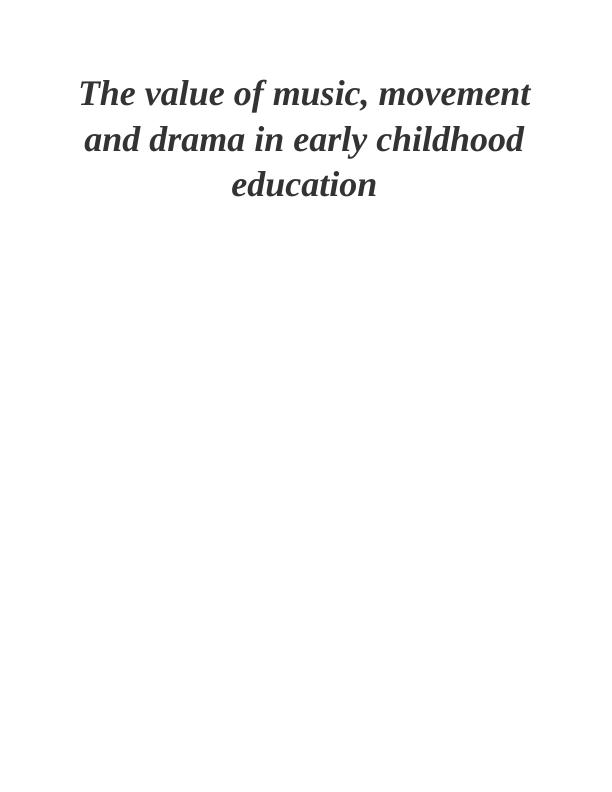 The Value of Music, Movement and Drama in Early Childhood Education : Essay_1