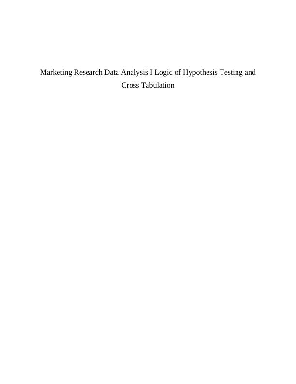 Logic of Hypothesis Testing and Cross Tabulation_1