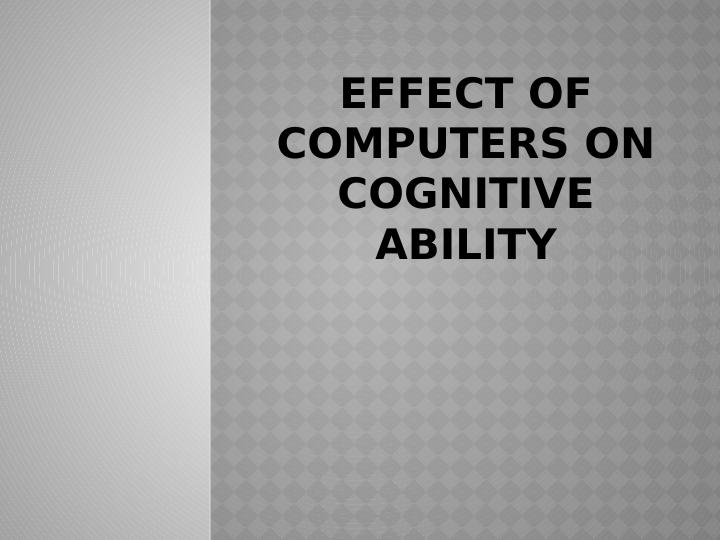EFFECT OF COMPUTERS ON COGNITIVE ABILITY._1