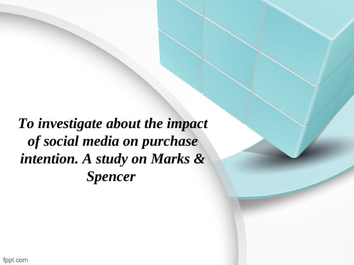 Impact of Social Media on Purchase Intention: A Study on Marks & Spencer_1