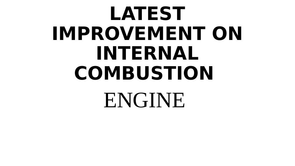 Latest Improvement on Internal Combustion Engine_1