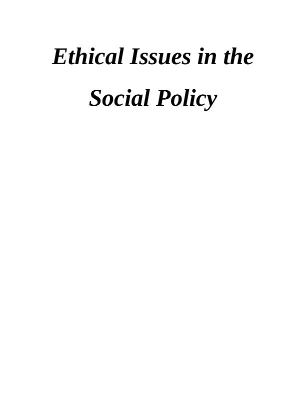 Report on Ethical Issues in the Social Policy_1