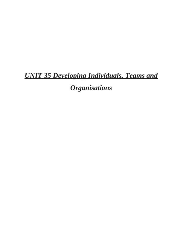 Unit 35 Developing Individuals, Teams And Organisation - Assignment_1