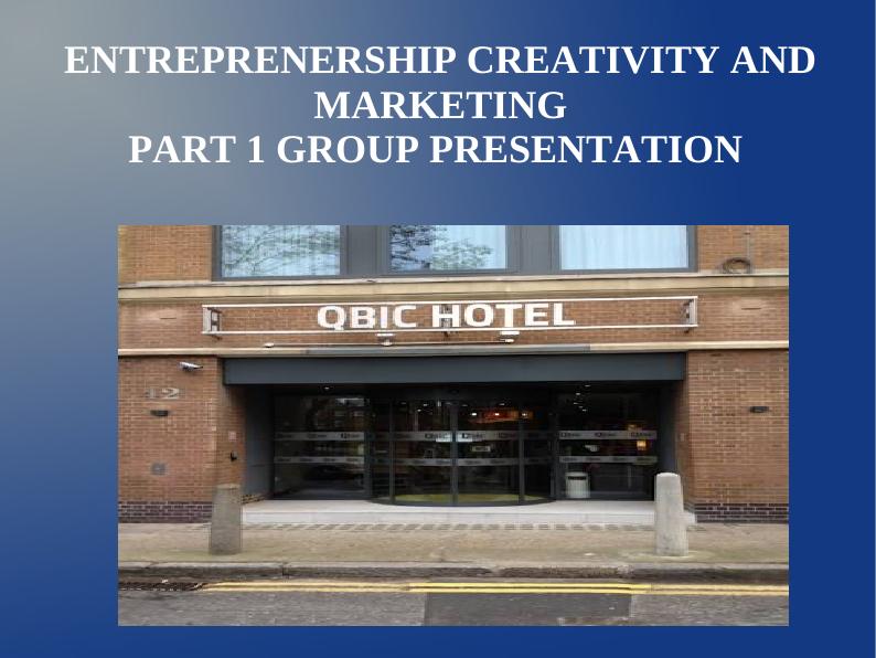 Entrepreneurship Creativity and Marketing - Part 1 Group Presentation_1