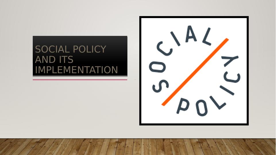 Social Policy and Its Implementation PowerPoint Presentation 2022_1