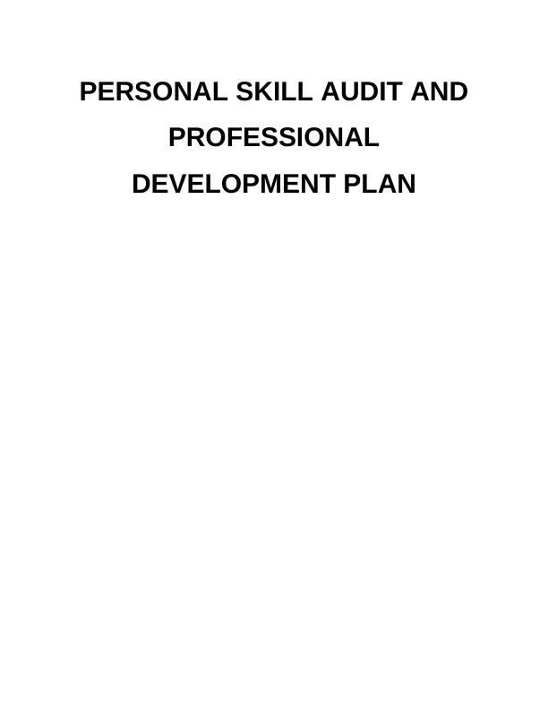 PERSONAL SKILL AUDIT AND PROFESSIONAL DEVELOPMENT PLAN TABLE OF CONTENTS INTRODUCTION 1_1