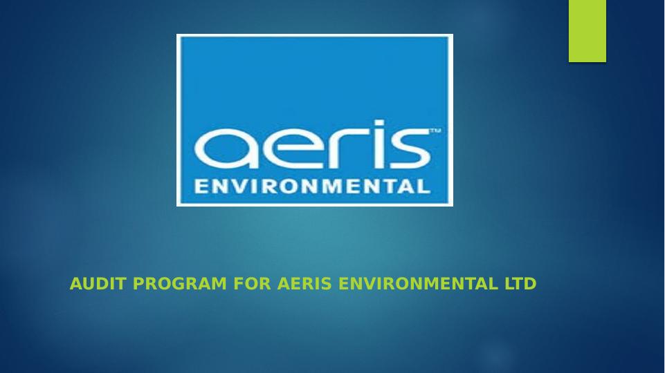 AUDIT PROGRAM FOR AERIS ENVIRONMENTAL LTD. Overview of Aeris_1