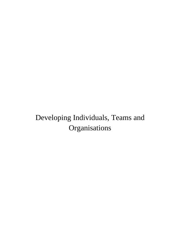 Developing Individuals, Teams and Organisations Report_1