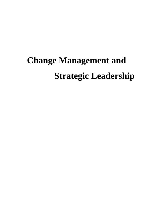 Assignment - Change Management and Strategic Leadership_1