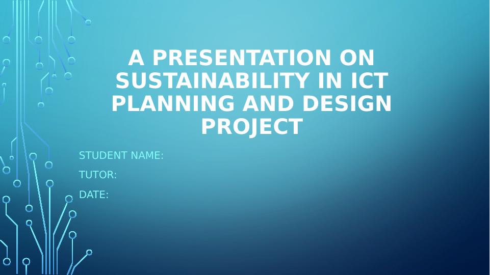 A PRESENTATION ON SUSTAINABILITY IN ICT PLANNING AND DESIGN_1