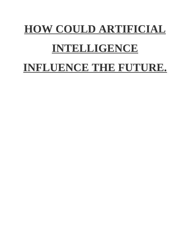 How Could Artificial Intelligence Influence the Future Assignment_1