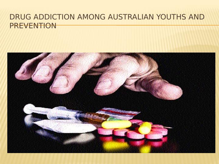Drug Addiction Among Australian Youths and Prevention_1