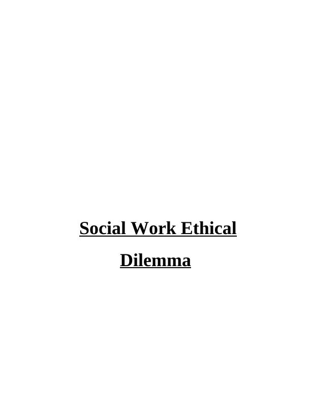Social Work Ethical Dilemma_1