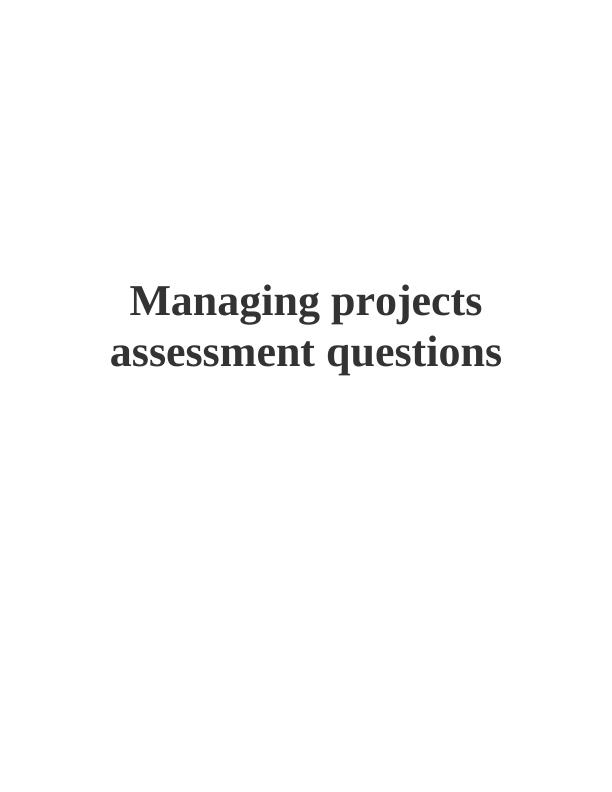InTRODUCTION Project: Managing Projects Assessment Questions_1