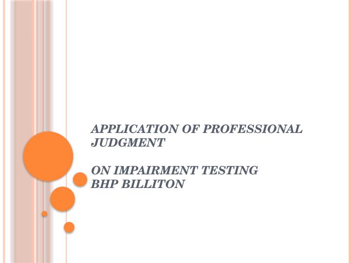 Application of Professional Judgment on Impairment Testing - BHP Billiton_1