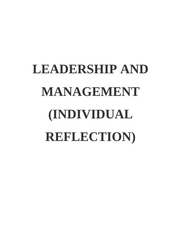 Leadership and Management (INDIVIDUAL REFLECTION) PART A3 PART B4 REFERENCES 6 Part A_1