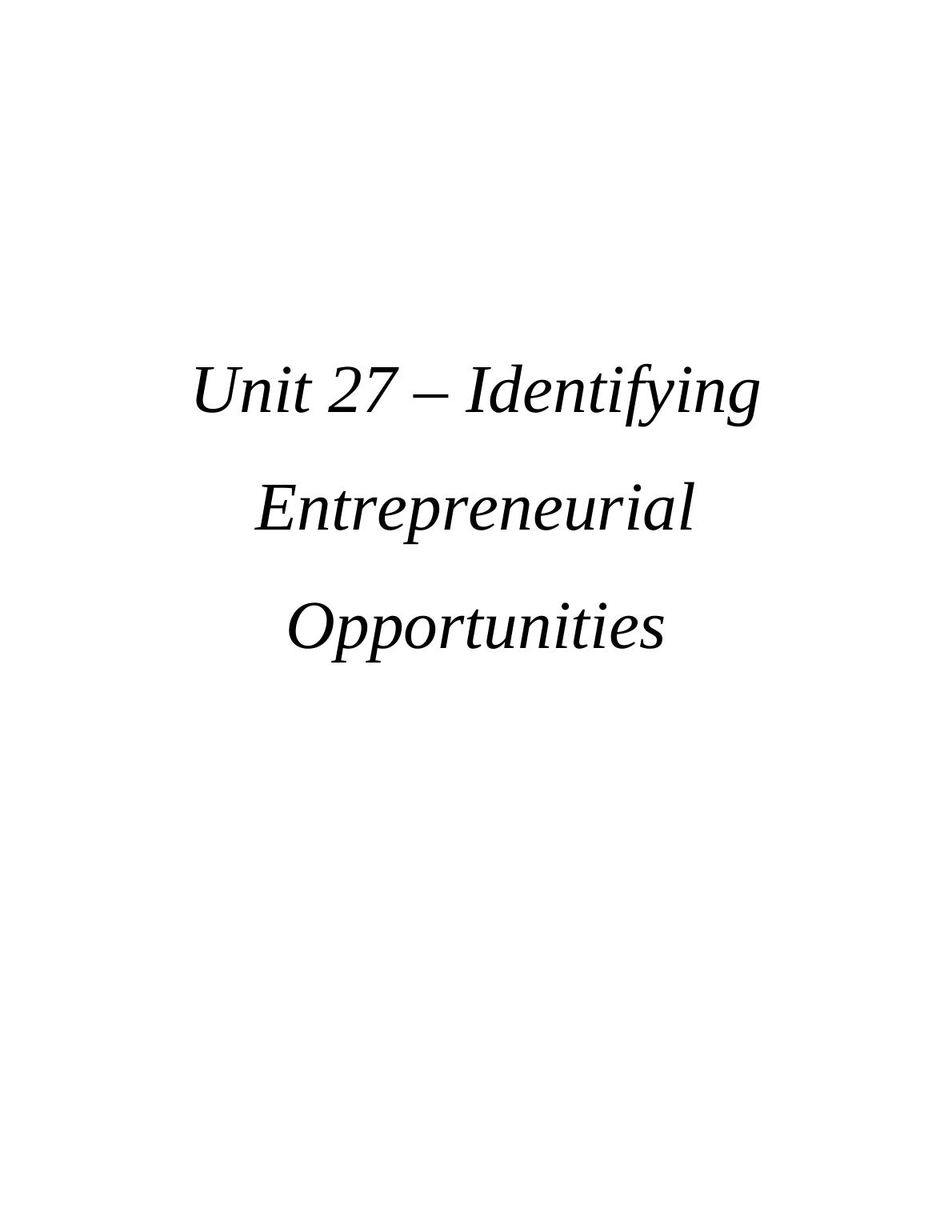 Unit 27– Identifying Entrepreneurial Opportunities_1