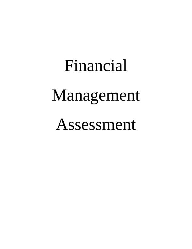 Financial Management Assessment: Long Term Finance and Investment Appraisal Techniques_1