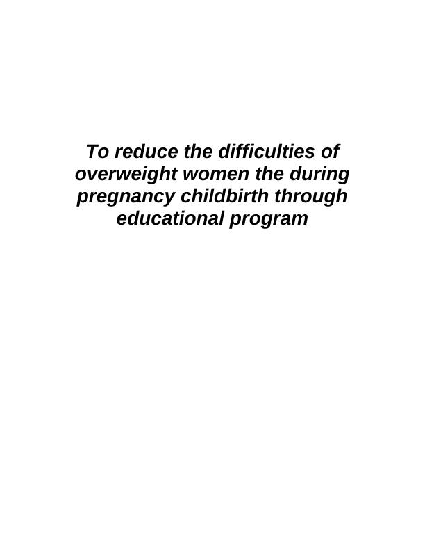 To reduce the difficulties of overweghiht women the during pregnancy
