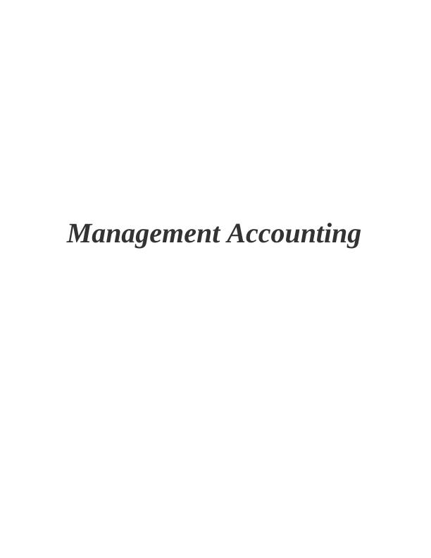 Management Accounting and Its Tool and Techniques : Report_1