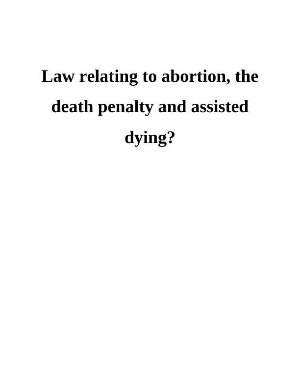 Law Relating to Abortion, the Death Penalty and Assisted Dying Assignment_1