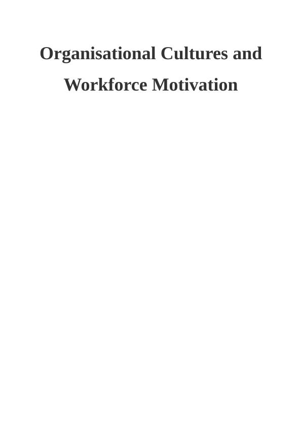 Organisational Cultures and Workforce Motivation_1