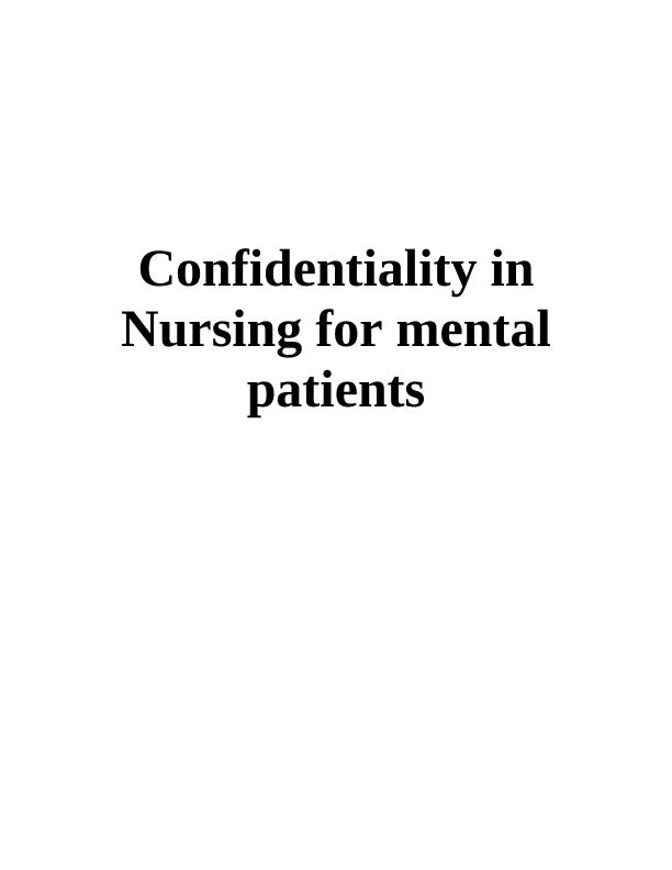 Confidentiality in Nursing for Mental Patients Desklib