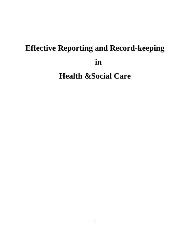 Effective Reporting and Record-keeping in Health &Social Care_1