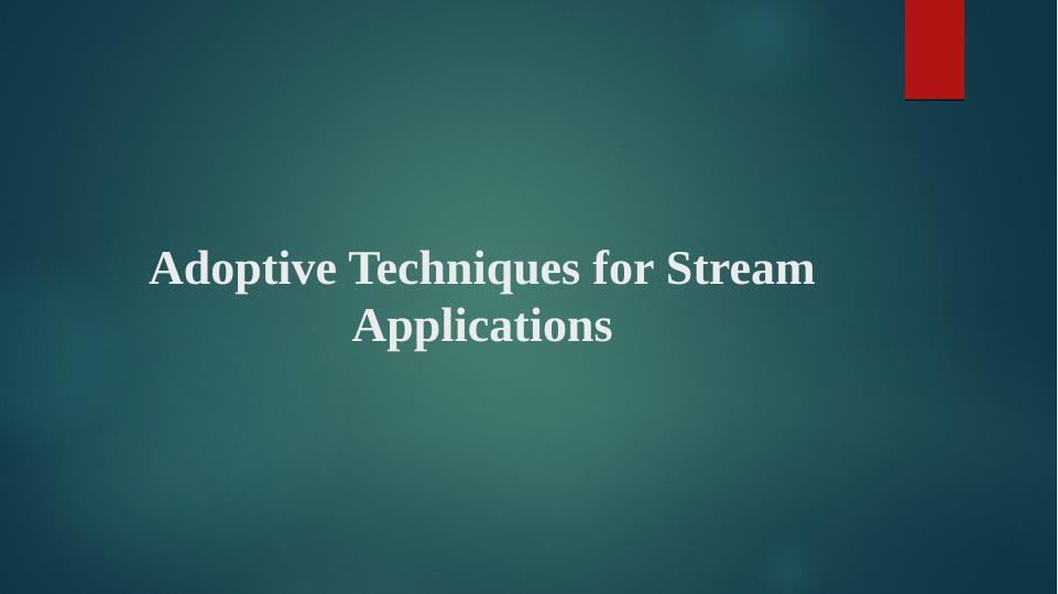 Resource Provisioning Techniques for Stream Applications_1