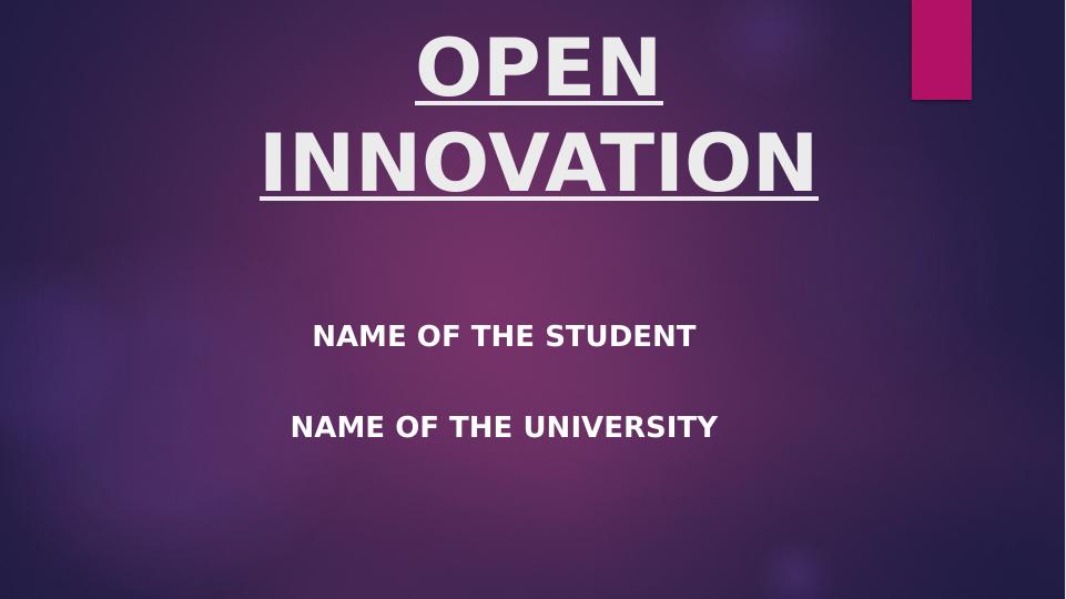 OPEN INNOVATION NAME OF THE STUDENT NAME OF THE UNIVERSITY._1