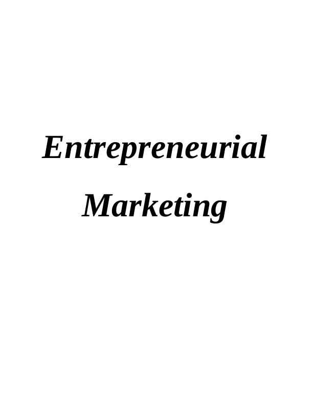 Entrepreneurial Marketing  | Assignment Sample_1